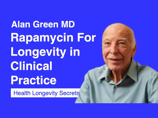 Alan Green MD: Rapamycin for Longevity in Clinical Practice