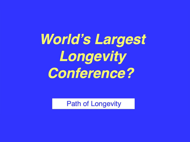 World’s Largest Longevity Conference?