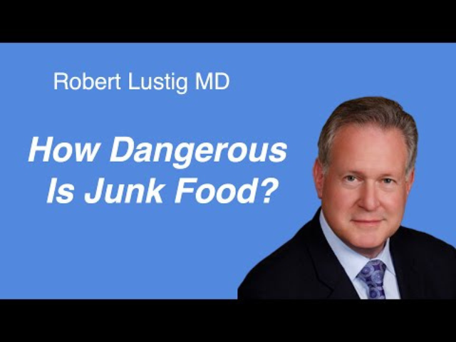 How Dangerous Is Junk Food? with Dr. Robert Lustig