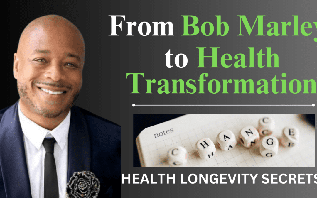 From Bob Marley to Health Transformation